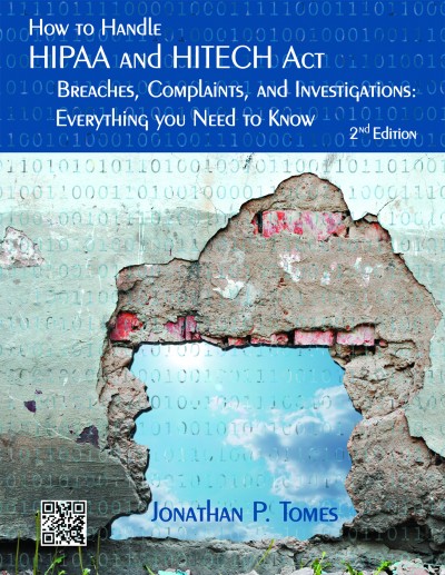 How to Handle HIPAA & HITECH Act Breaches, Complaints, and Investigations: Everything You Need to Know, 2nd ed.